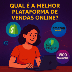 Qual é a Melhor Plataforma de Vendas Online em 2025?